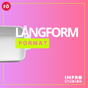 Improvisationsteater Långform FORMAT onsdagar kl 17.10 start 28 januari