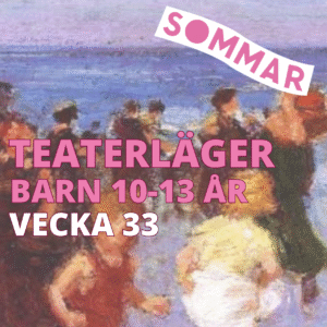 Teaterläger för barn 10-13 år v.33